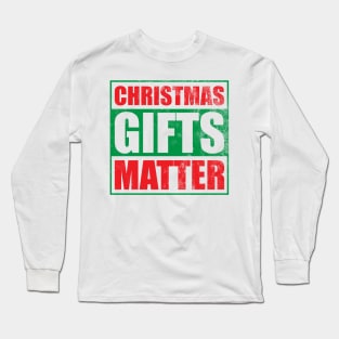 Christmas Gifts Matter Long Sleeve T-Shirt